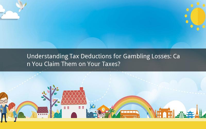 Understanding Tax Deductions for Gambling Losses: Can You Claim Them on Your Taxes?