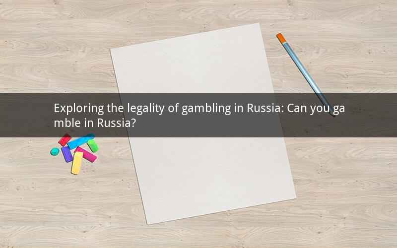 Exploring the legality of gambling in Russia: Can you gamble in Russia?