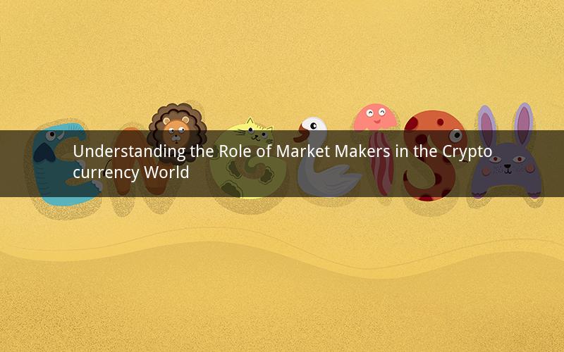 Understanding the Role of Market Makers in the Cryptocurrency World