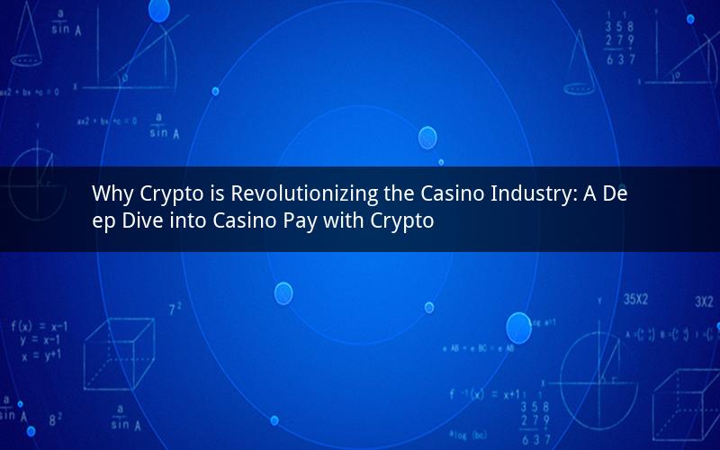Why Crypto is Revolutionizing the Casino Industry: A Deep Dive into Casino Pay with Crypto