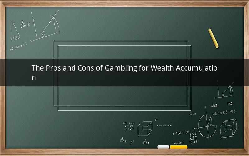 The Pros and Cons of Gambling for Wealth Accumulation