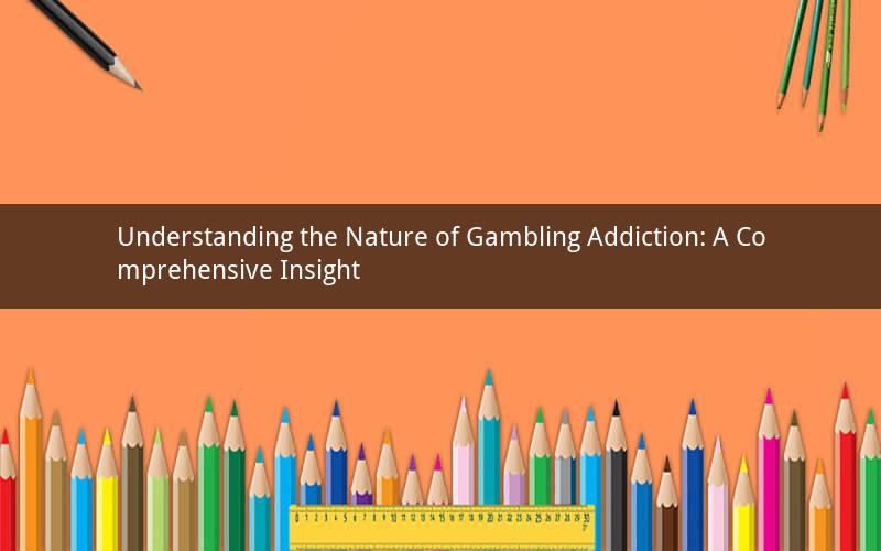 Understanding the Nature of Gambling Addiction: A Comprehensive Insight