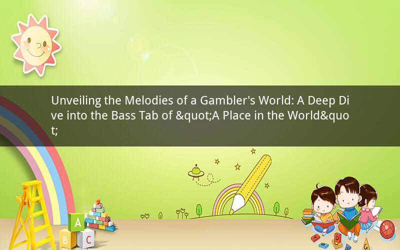 Unveiling the Melodies of a Gambler's World: A Deep Dive into the Bass Tab of "A Place in the World"