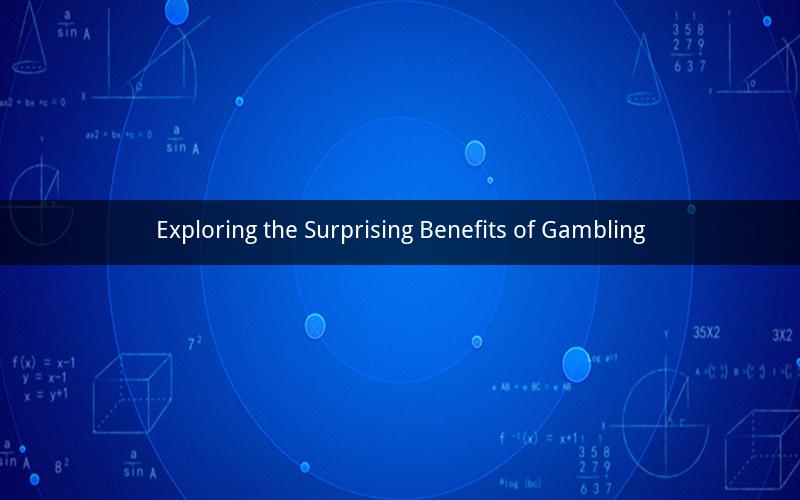 Exploring the Surprising Benefits of Gambling