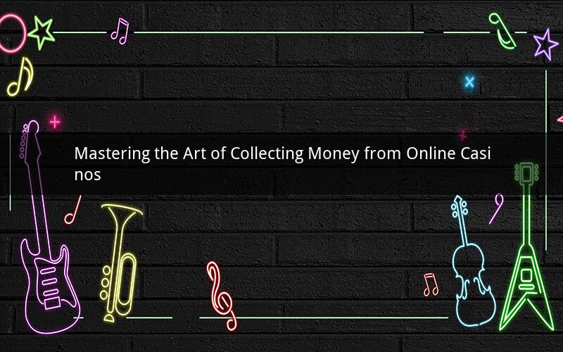 Mastering the Art of Collecting Money from Online Casinos