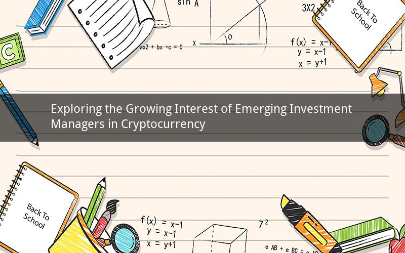 Exploring the Growing Interest of Emerging Investment Managers in Cryptocurrency