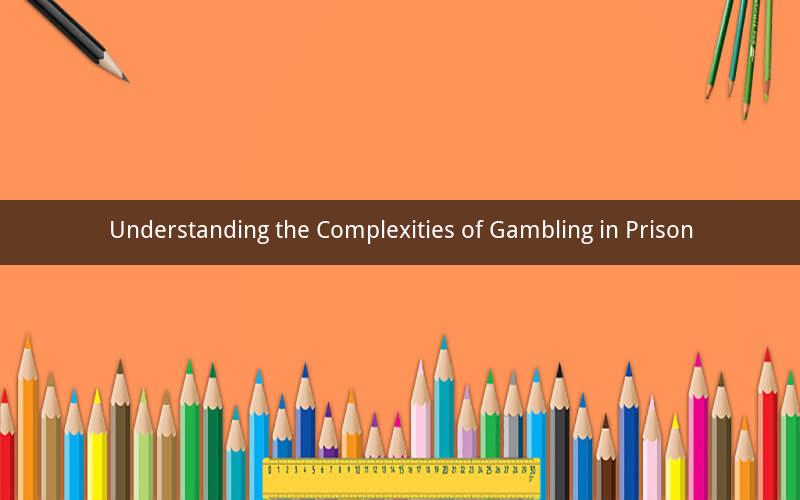 Understanding the Complexities of Gambling in Prison