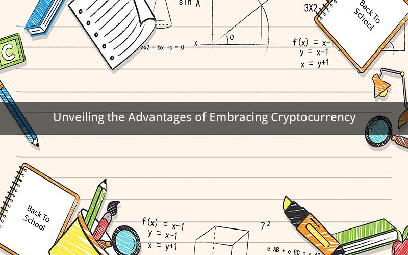 Unveiling the Advantages of Embracing Cryptocurrency