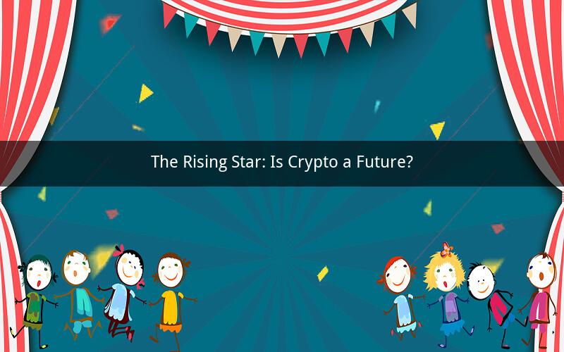 The Rising Star: Is Crypto a Future?