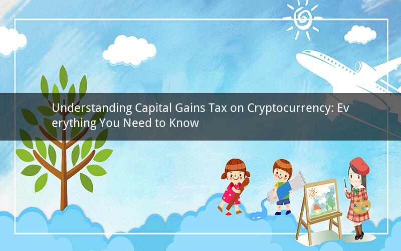 Understanding Capital Gains Tax on Cryptocurrency: Everything You Need to Know