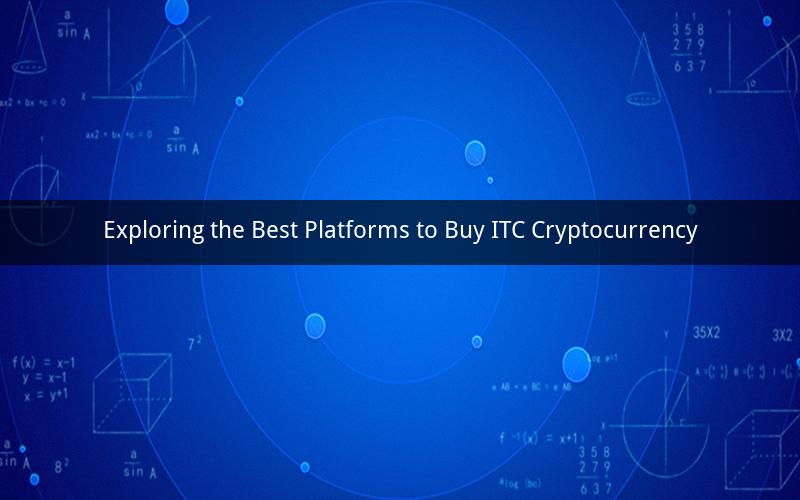 Exploring the Best Platforms to Buy ITC Cryptocurrency