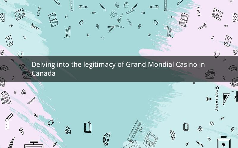 Delving into the legitimacy of Grand Mondial Casino in Canada