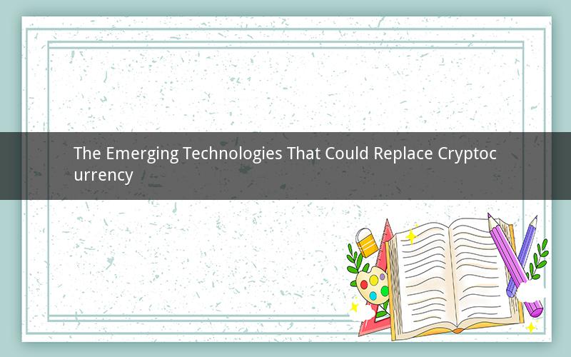 The Emerging Technologies That Could Replace Cryptocurrency