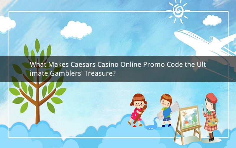 What Makes Caesars Casino Online Promo Code the Ultimate Gamblers' Treasure?
