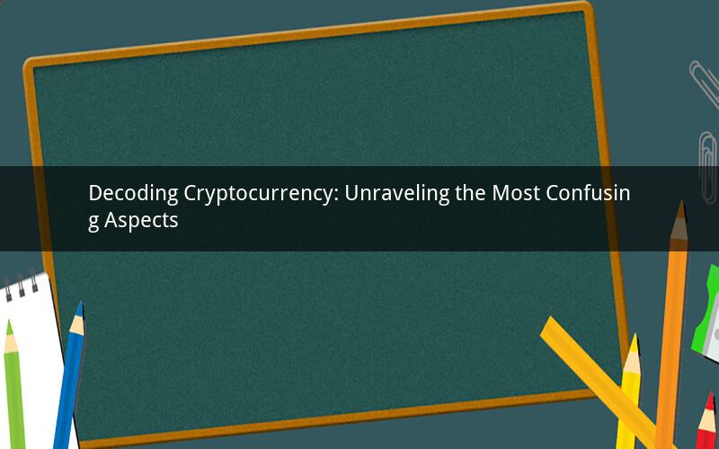 Decoding Cryptocurrency: Unraveling the Most Confusing Aspects