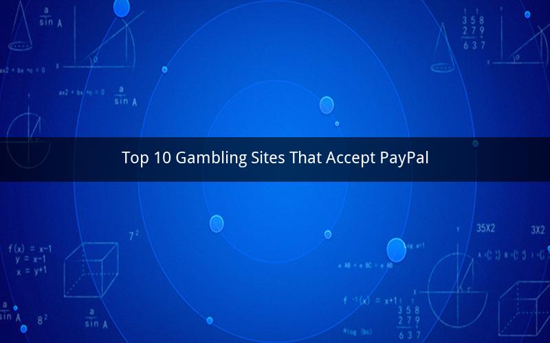 Top 10 Gambling Sites That Accept PayPal