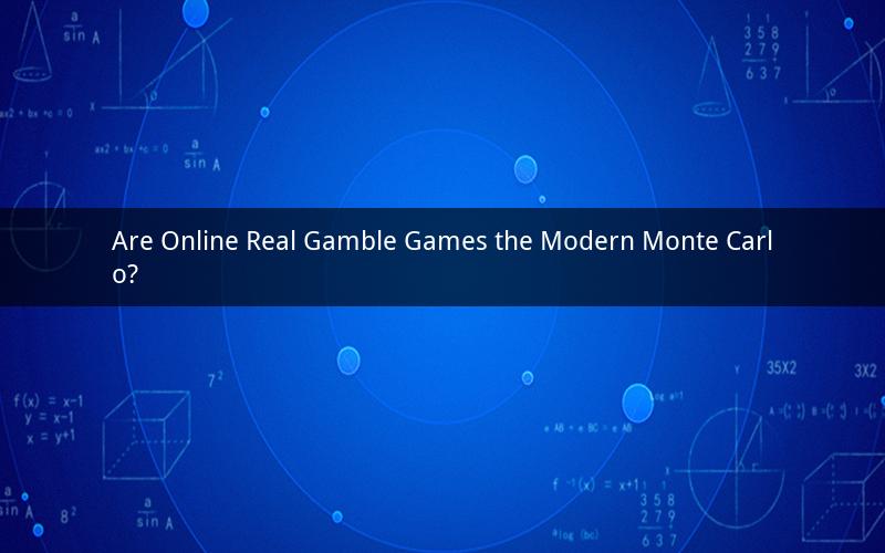 Are Online Real Gamble Games the Modern Monte Carlo?