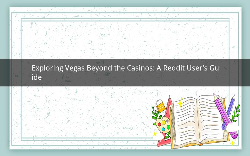 Exploring Vegas Beyond the Casinos: A Reddit User's Guide