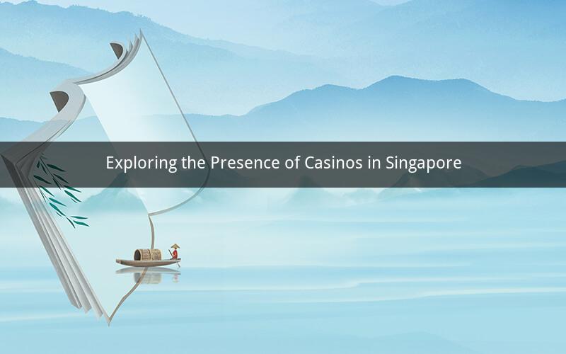 Exploring the Presence of Casinos in Singapore