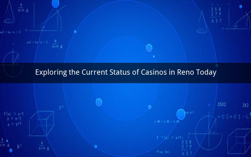 Exploring the Current Status of Casinos in Reno Today
