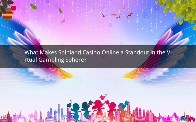 What Makes Spinland Casino Online a Standout in the Virtual Gambling Sphere?