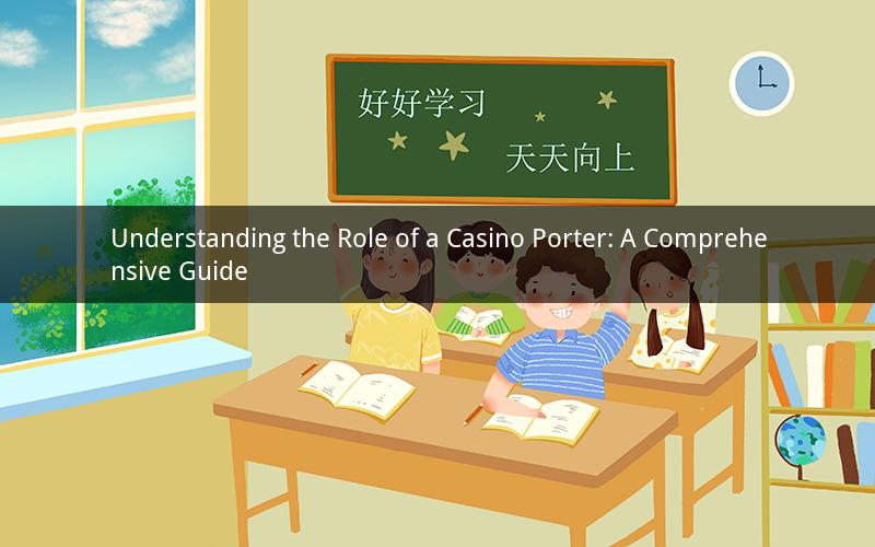Understanding the Role of a Casino Porter: A Comprehensive Guide