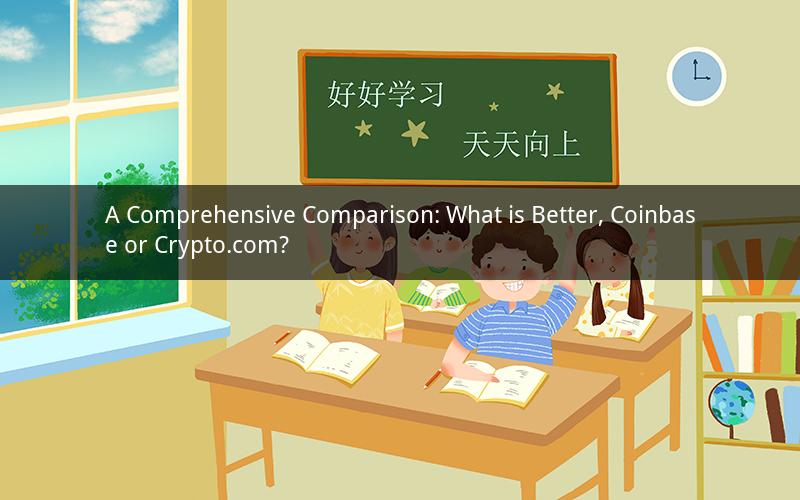 A Comprehensive Comparison: What is Better, Coinbase or Crypto.com?