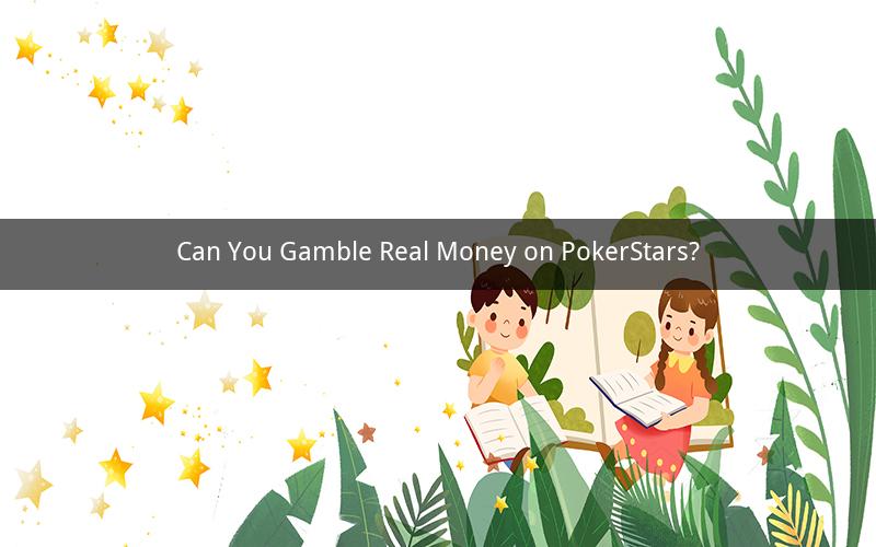 Can You Gamble Real Money on PokerStars?