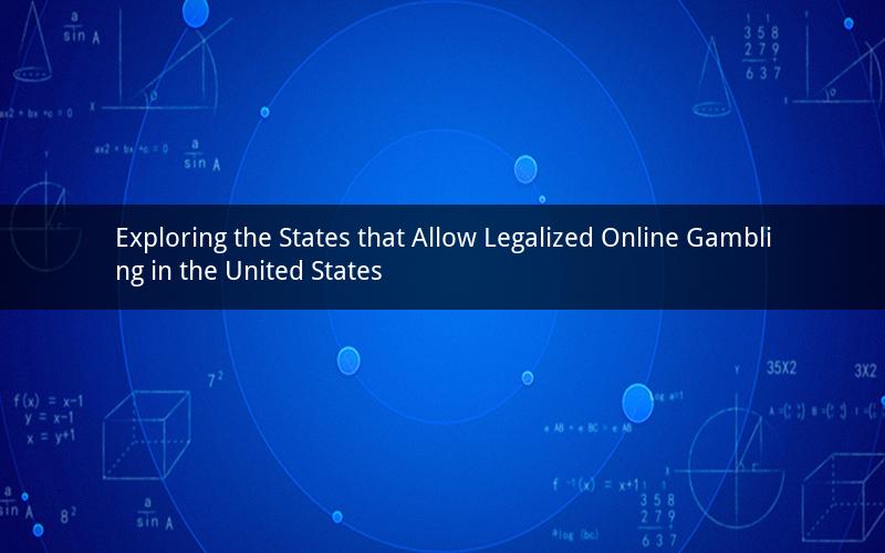 Exploring the States that Allow Legalized Online Gambling in the United States