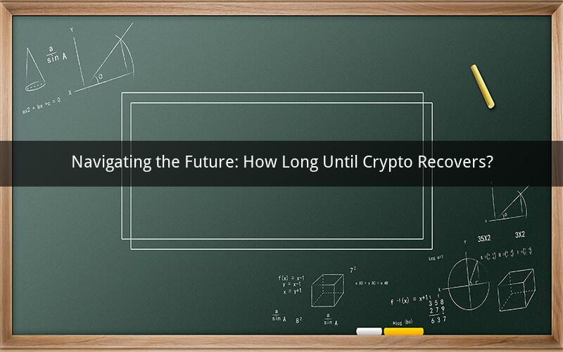Navigating the Future: How Long Until Crypto Recovers?