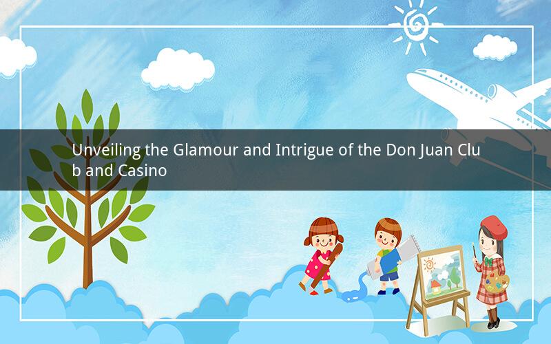 Unveiling the Glamour and Intrigue of the Don Juan Club and Casino