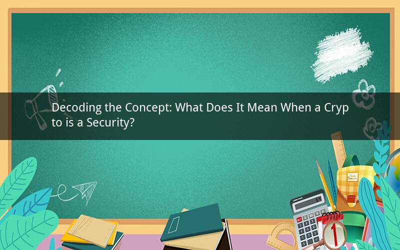 Decoding the Concept: What Does It Mean When a Crypto is a Security?
