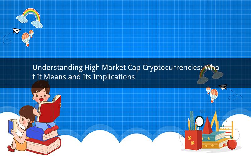 Understanding High Market Cap Cryptocurrencies: What It Means and Its Implications