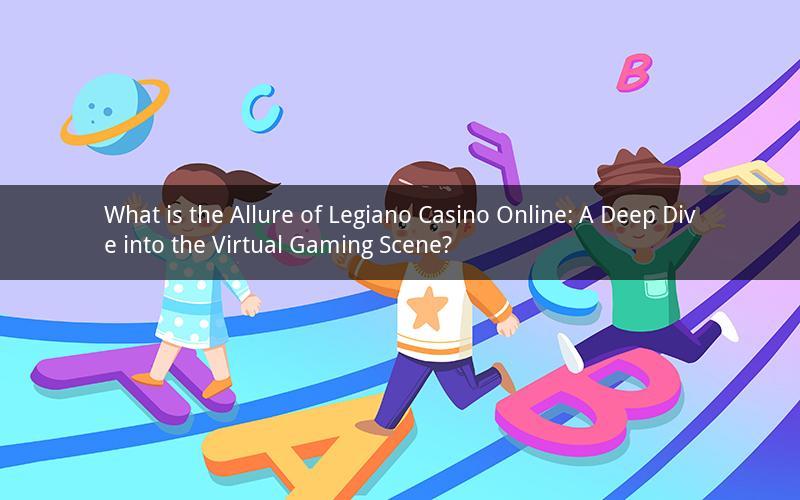 What is the Allure of Legiano Casino Online: A Deep Dive into the Virtual Gaming Scene?