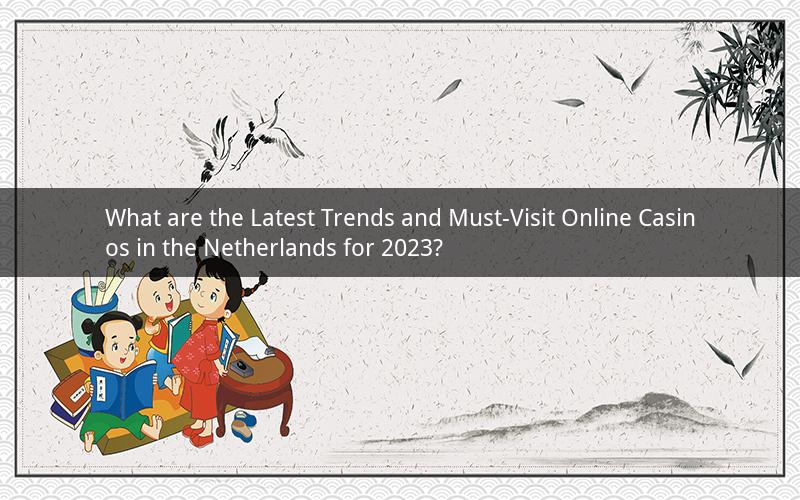 What are the Latest Trends and Must-Visit Online Casinos in the Netherlands for 2023?
