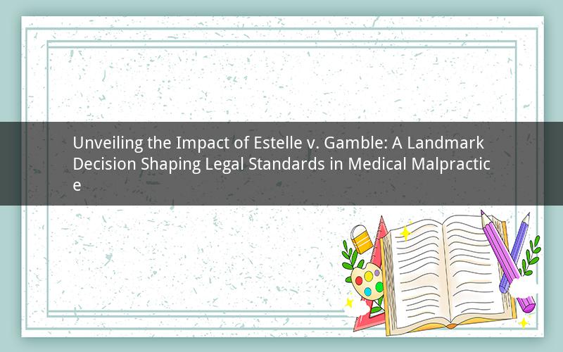 Unveiling the Impact of Estelle v. Gamble: A Landmark Decision Shaping Legal Standards in Medical Malpractice