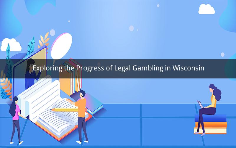 Exploring the Progress of Legal Gambling in Wisconsin