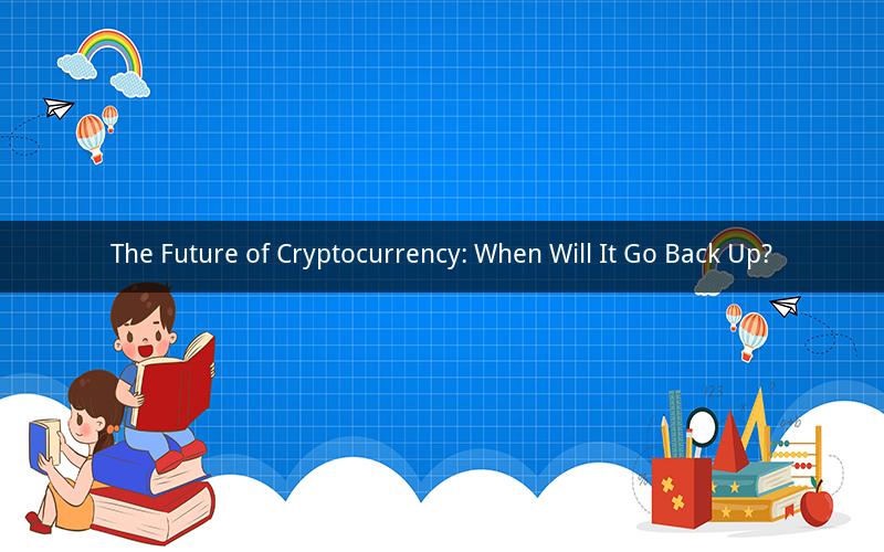 The Future of Cryptocurrency: When Will It Go Back Up?