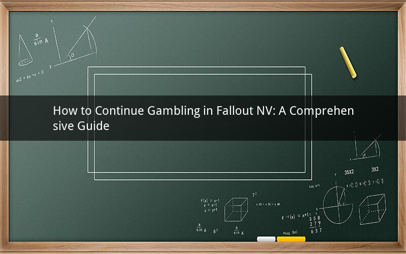 How to Continue Gambling in Fallout NV: A Comprehensive Guide