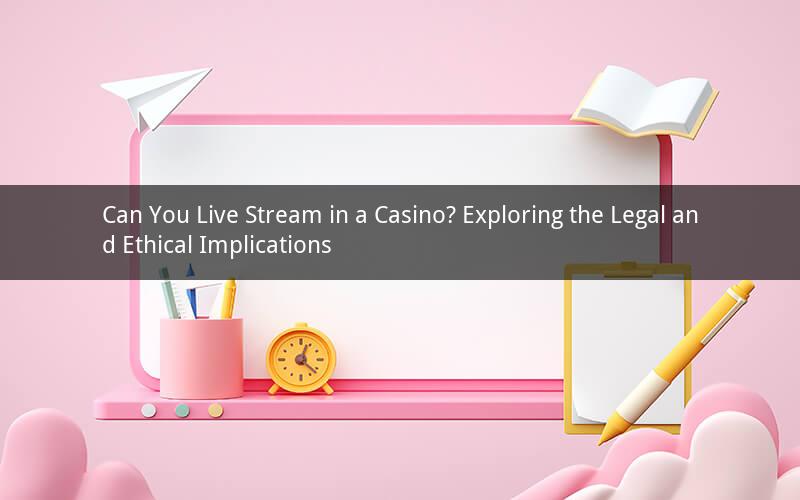 Can You Live Stream in a Casino? Exploring the Legal and Ethical Implications