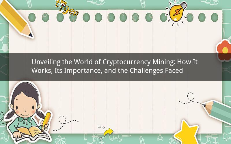 Unveiling the World of Cryptocurrency Mining: How It Works, Its Importance, and the Challenges Faced