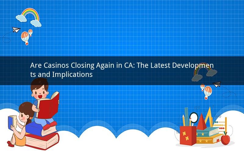 Are Casinos Closing Again in CA: The Latest Developments and Implications