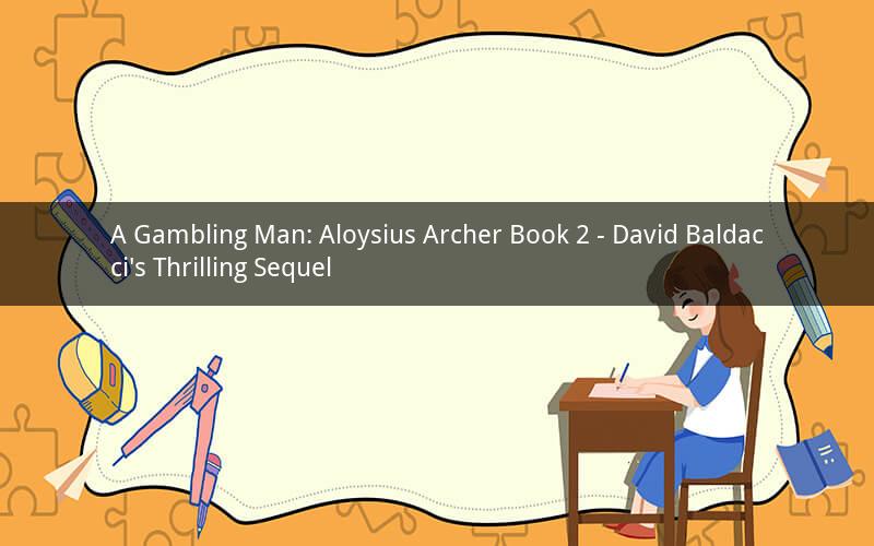 A Gambling Man: Aloysius Archer Book 2 - David Baldacci's Thrilling Sequel