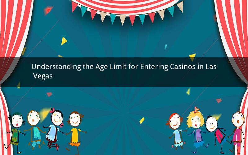 Understanding the Age Limit for Entering Casinos in Las Vegas