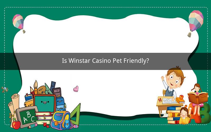 Is Winstar Casino Pet Friendly?