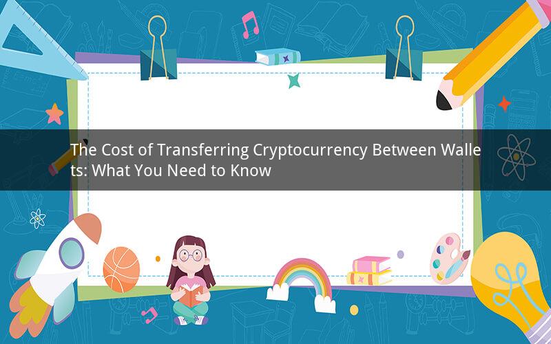 The Cost of Transferring Cryptocurrency Between Wallets: What You Need to Know