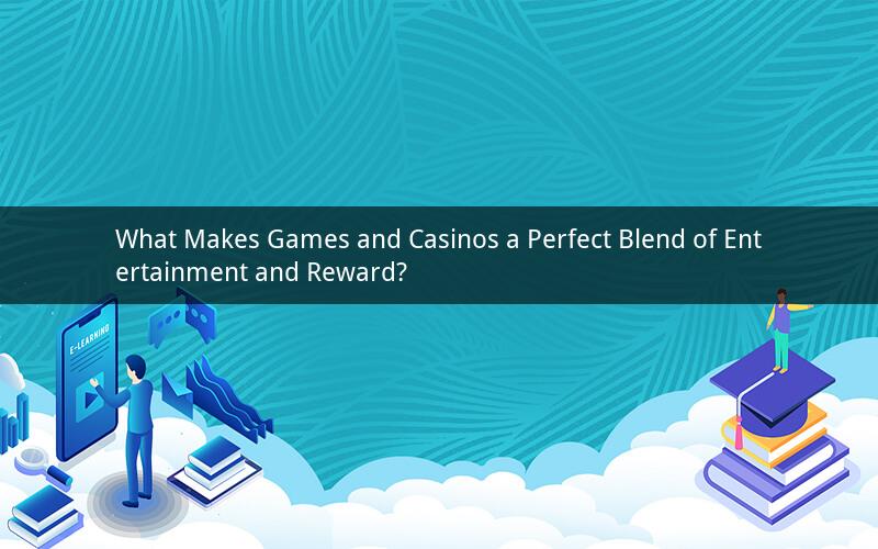 What Makes Games and Casinos a Perfect Blend of Entertainment and Reward?