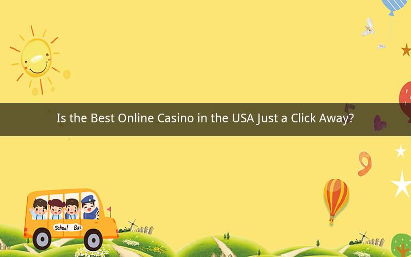 Is the Best Online Casino in the USA Just a Click Away?
