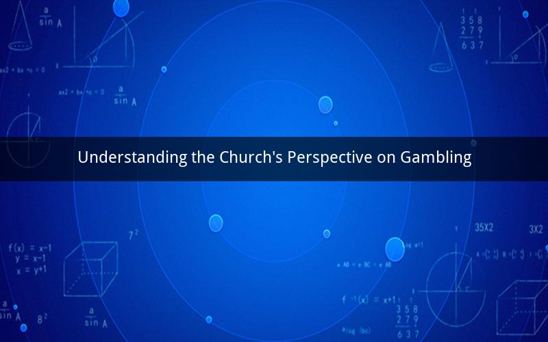Understanding the Church's Perspective on Gambling