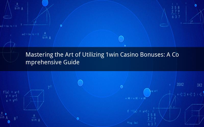 Mastering the Art of Utilizing 1win Casino Bonuses: A Comprehensive Guide